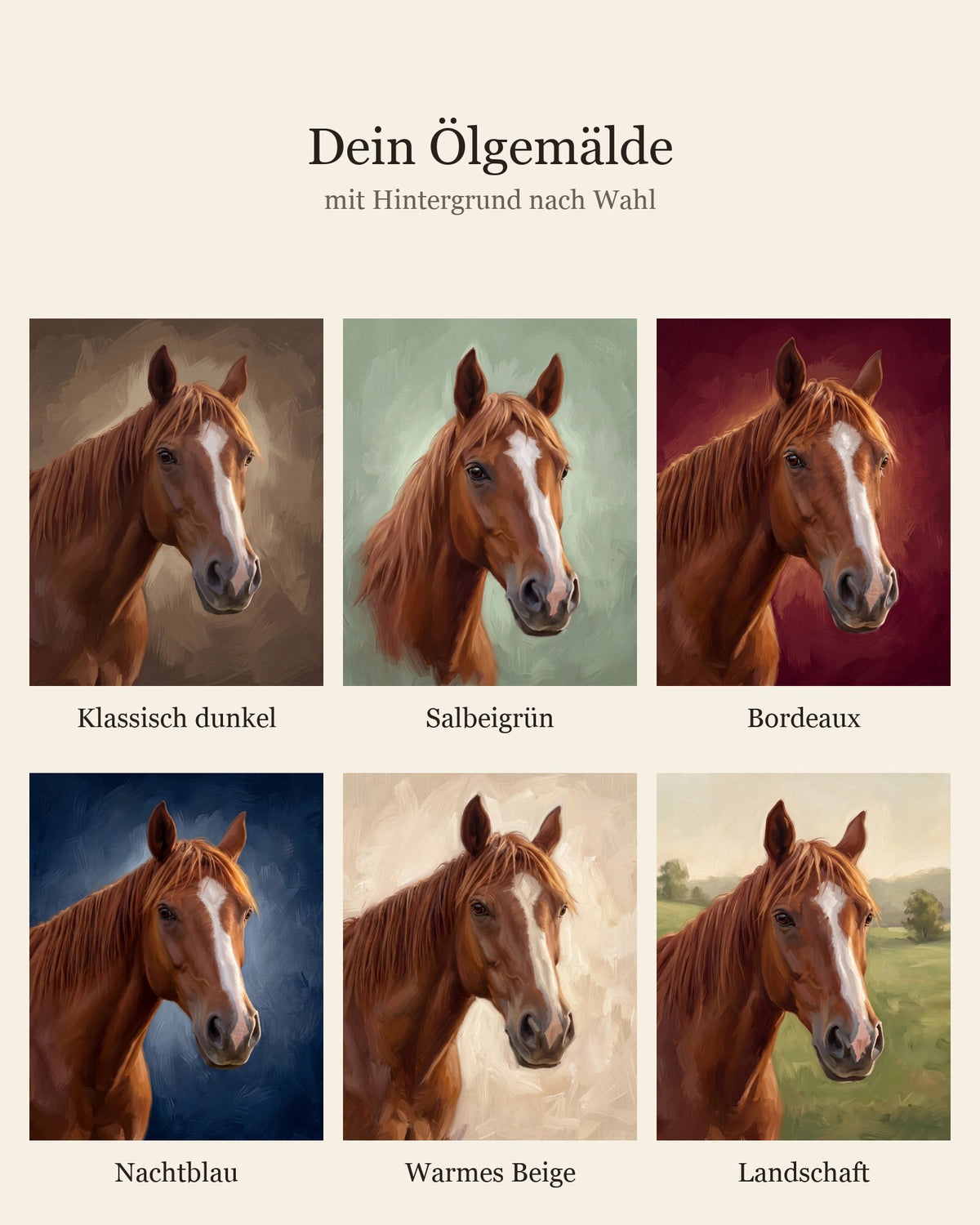 Ölgemälde eines Pferdes in sechs wählbaren Hintergründen: Klassisch dunkel, Salbeigrün, Bordeaux, Nachtblau, Warmes Beige und Landschaft